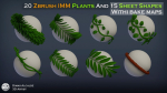 20 IMM PLANT Curve ZBrushes and 15 SHEETS geometry and Maps